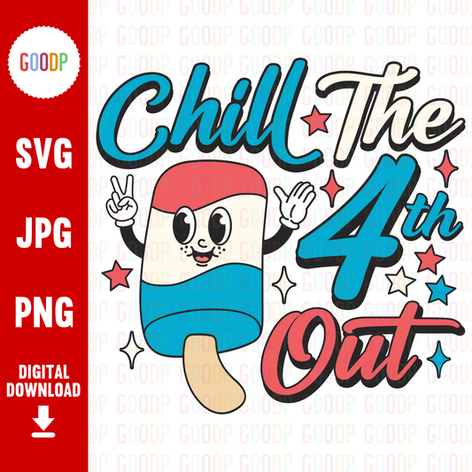 Chill The 4th Out Svg