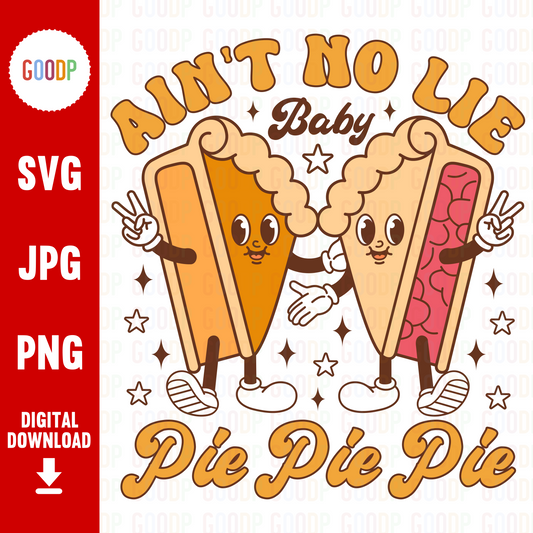 Aint No Lie Baby Pie Pie Pie Svg